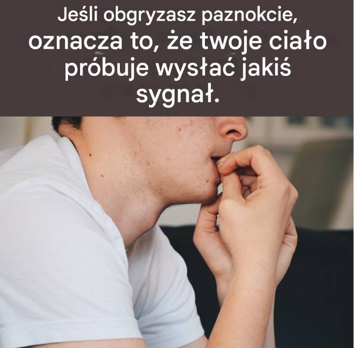 Jeśli obgryzasz paznokcie, twoje ciało próbuje wysłać ci sygnał