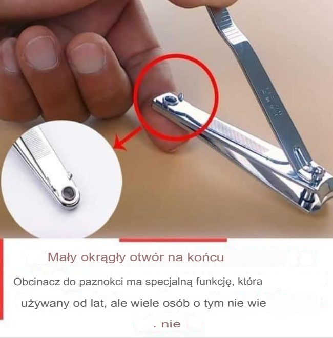 « Mały okrągły otwór » w obcinaczkach do paznokci ma szczególne i potężne zastosowanie