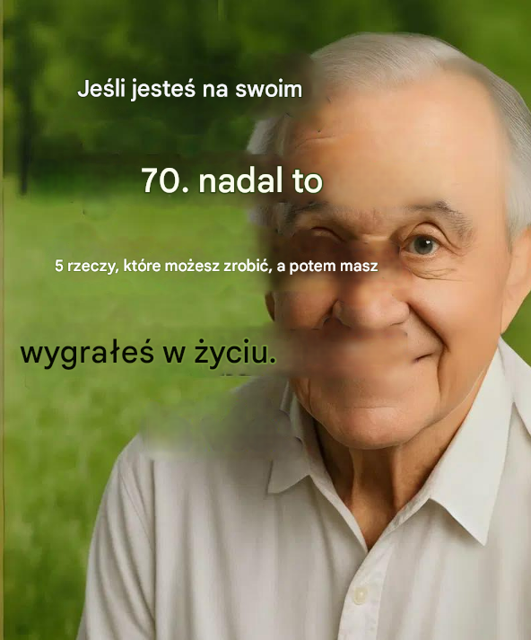 Jeśli w wieku 70 lat nadal będziesz w stanie robić te 5 rzeczy, wygrałeś życie!