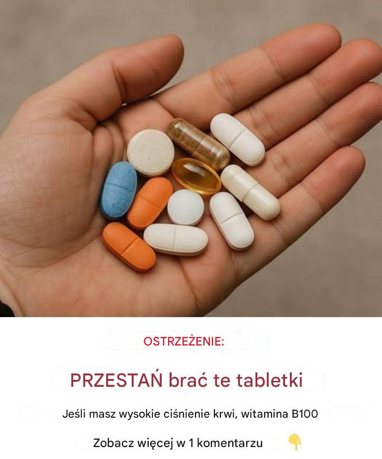 OSTRZEŻENIE: PRZERWIJ przyjmowanie tych tabletek, jeśli masz wysokie ciśnienie krwi